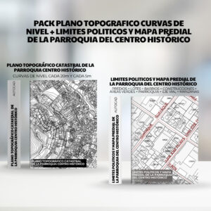 PACK PLANO TOPOGRAFICO CURVAS DE NIVEL + LIMITES POLITICOS Y MAPA PREDIAL DE LA PARROQUIA DEL CENTRO HISTÓRICO