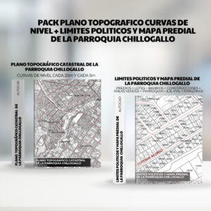 PACK PLANO TOPOGRAFICO CURVAS DE NIVEL + LIMITES POLITICOS y mapa predial de la PARROQUIA CHILLOGALLO