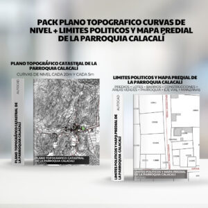 PACK PLANO TOPOGRAFICO CURVAS DE NIVEL + LIMITES POLITICOS y mapa predial de la PARROQUIA CALACALI