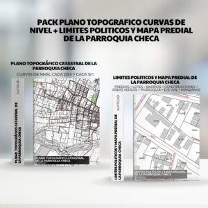 PACK PLANO TOPOGRAFICO CURVAS DE NIVEL + LIMITES POLITICOS y mapa predial de la PARROQUIA CHECA