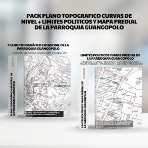 PACK PLANO TOPOGRAFICO CURVAS DE NIVEL + LIMITES POLITICOS y mapa predial de la PARROQUIA GUANGOPOLO