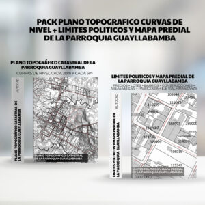 PACK PLANO TOPOGRAFICO CURVAS DE NIVEL + LIMITES POLITICOS y mapa predial de la PARROQUIA GUAYLLABAMBA