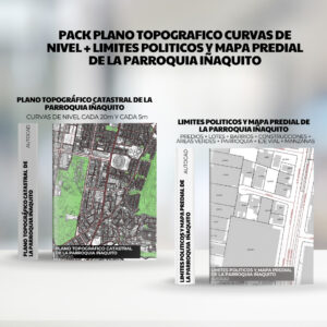 PACK PLANO TOPOGRAFICO CURVAS DE NIVEL + LIMITES POLITICOS y mapa predial de la PARROQUIA IÑAQUITO