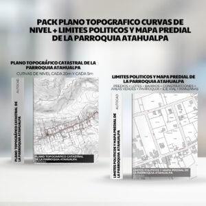 PACK PLANO TOPOGRAFICO CURVAS DE NIVEL + LIMITES POLITICOS y mapa predial de la PARROQUIA ATAHUALPA