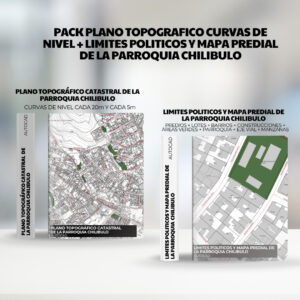 PACK PLANO TOPOGRAFICO CURVAS DE NIVEL + LIMITES POLITICOS y mapa predial de la PARROQUIA CHILIBULO