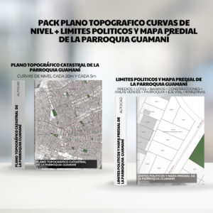 PACK PLANO TOPOGRAFICO CURVAS DE NIVEL + LIMITES POLITICOS y mapa predial de la PARROQUIA GUAMANÍ