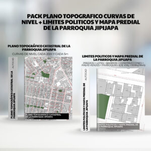 PACK PLANO TOPOGRAFICO CURVAS DE NIVEL + LIMITES POLITICOS y mapa predial de la PARROQUIA JIPIJAPA