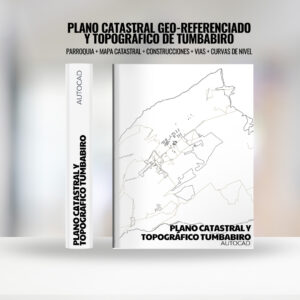 PLANO CATASTRAL GEO-REFERENCIADO Y TOPOGRÁFICO DE TUMBABIRO